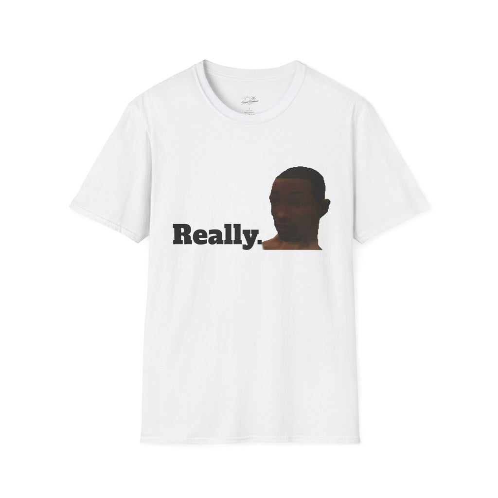 Really. T-Shirt — Sarcastic Reaction Tee