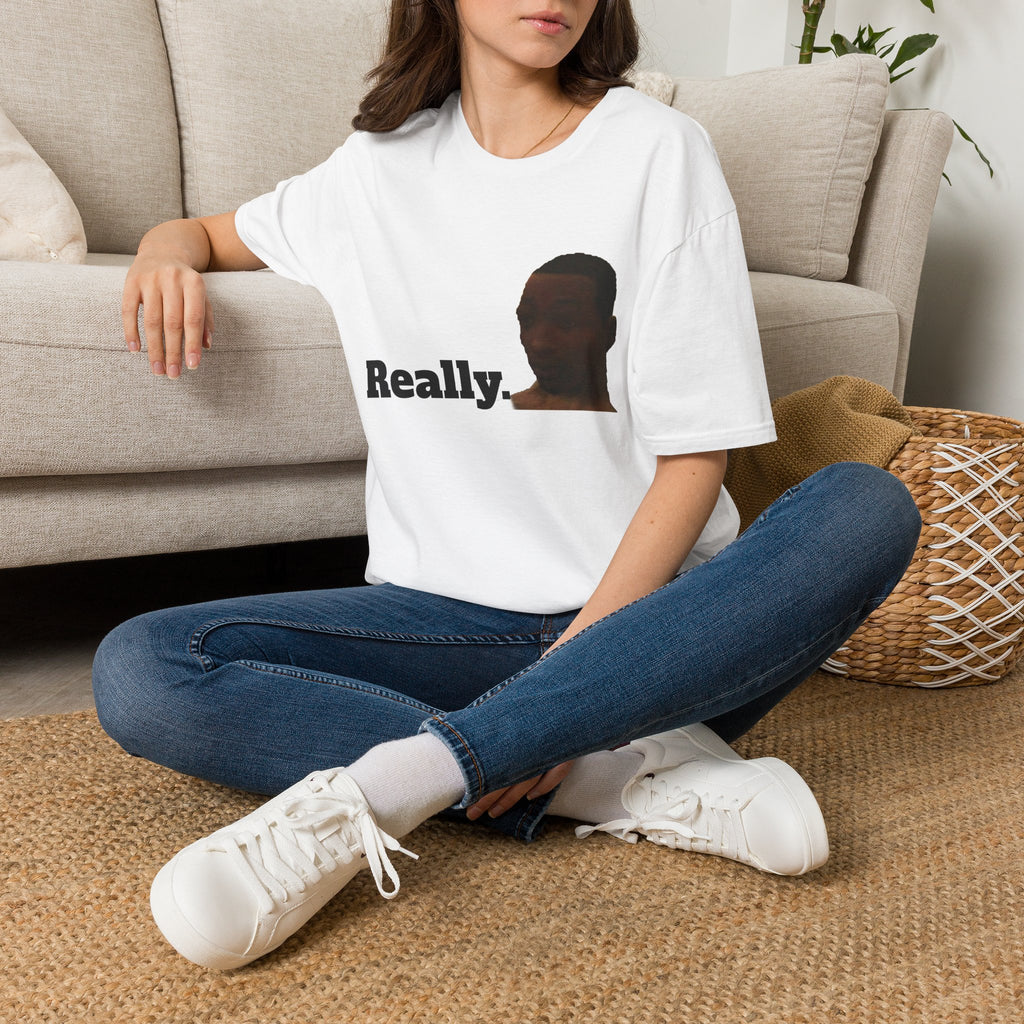 Really. T-Shirt — Sarcastic Reaction Tee