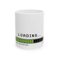 Loading... Coffee Mug — Funny Motivation Progress Bar Ceramic Mug (11oz & 15oz)